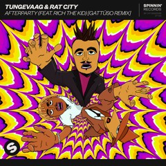 Tungevaag & Rat City - Afterparty (feat. Rich The Kid) [GATTÜSO Remix] [OUT NOW]