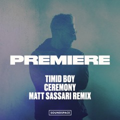 Premiere: Timid Boy - Ceremony (Matt Sassari Remix) [Sacre Coeur]
