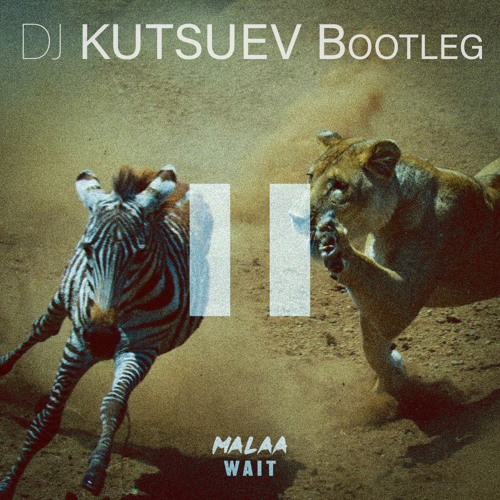 Malaa - Wait (DJ KUTSUEV Bootleg)