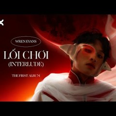 WREN EVANS - LOI CHOI Không Điểm Dừng - Full Album Experience (ft. Itsnk)