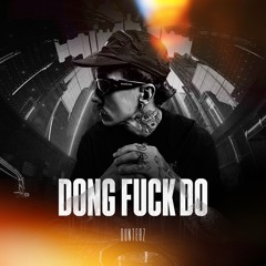 Dunterz - Dong Fuck Do (Radio Edit)