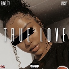 Suavelitty x AyoShy - True Love