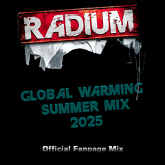Radium - Global Warming Summer Mix 2025 - Official Fanpage Mix