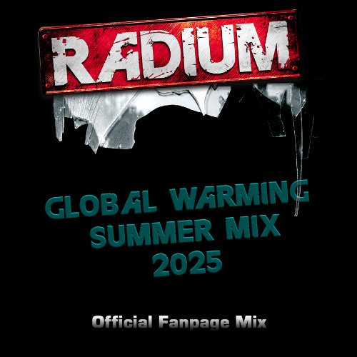 Radium - Global Warming Summer Mix 2025 - Official Fanpage Mix