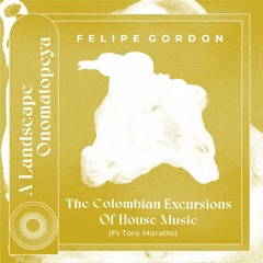 Four Four Premiere: Felipe Gordon - The Colombian Excursions Of House Music