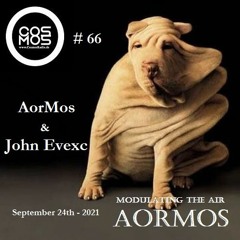 Modulating The Air 66# AorMos & John Evexc  - (September 24th - 2021) MP3