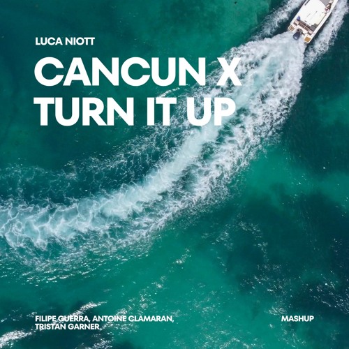 FREE DOWNLOAD - Filipe Guerra, Antoine Clamaran, Tristan Garner - Cancun It Up (LUCA NIOTT Mashup)