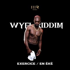 Exercice / En Ékè ( WYFL Riddim )