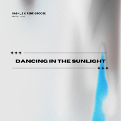 Sash_S & René Groose - Dancing in the Sunlight (FREE DOWNLOAD)