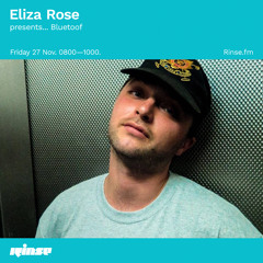 Eliza Rose presents... Bluetoof - 27 November 2020