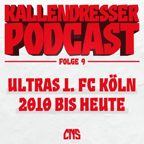Folge 9: Ultras 1. FC Köln – 2010 bis heute