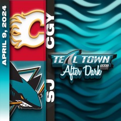 San Jose Sharks vs Calgary Flames - 4/9/2024 - Teal Town USA After Dark (Postgame)