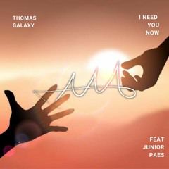 Thomas Galaxy - I Need You Now (Ft. Junior Paes)