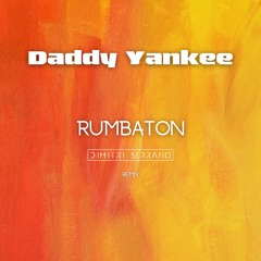 Daddy Yankee - RUMBATON (Dimitri Serrano REMIX)