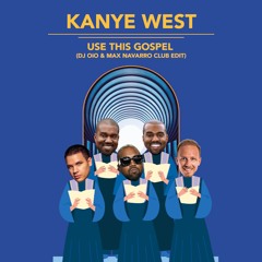 Kanye West - Use This Gospel (Max Navarro & DJ OiO Club Edit)