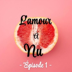 L'amour à nu #1 - Sexologue & Thérapeute de couple - Mon parcours sans tabou