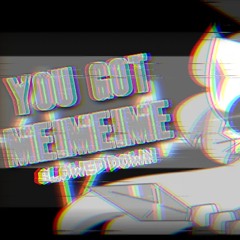You got Me!Me!Me! meme [slowed down]