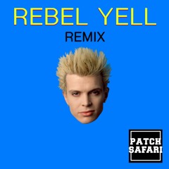 Rebel Yell (PATCH SAFARI Remix)