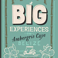 download PDF 📄 Fifty Big Experiences on Ambergris Caye, Belize: A Small Things Guide