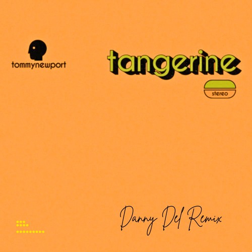 Tommy Newport - Tangerine (Danny Del Remix)
