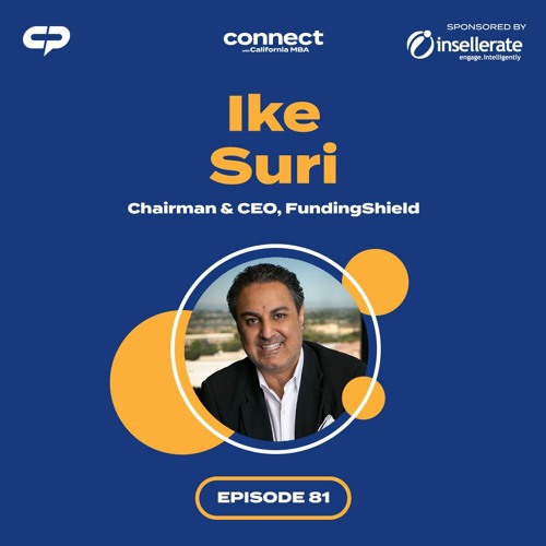 Connect Episode 81 | Ike Suri Chairman & CEO, FundingShield