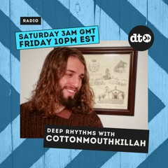 Deep Rhythms #007 With Cottonmouthkillah
