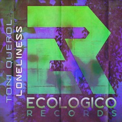 Loneliness (Original Mix) - Toni Querol