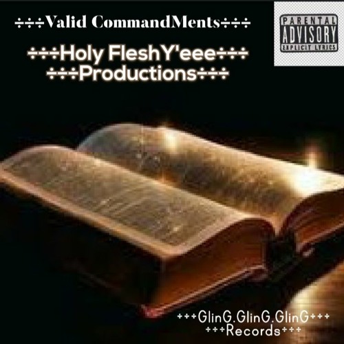 +++Holy FleshY'eee+++(Valid Commandments)Prod.Genieure