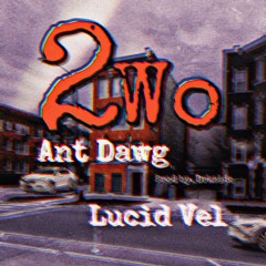 TWO FT. LUCID VEL PROD. BY DRKSIDE