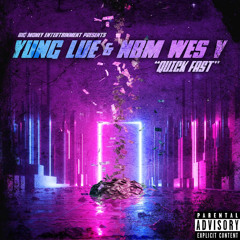 YUNG LUE - QUICK FAST ft Nbm Wes V