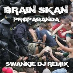 Brain Skan - Propaganda (Swankie DJ Remix)