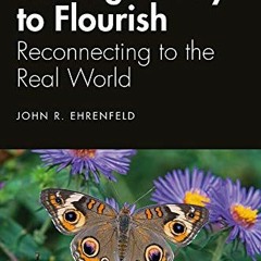 [VIEW] [KINDLE PDF EBOOK EPUB] The Right Way to Flourish: Reconnecting to the Real World by  John R.