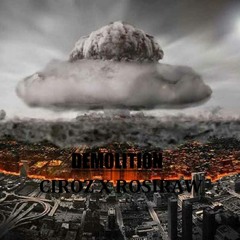 DEMOLITION (with Ciroz)