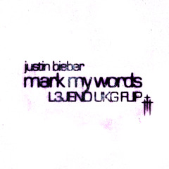 Justin Bieber - Mark My Words (L3JEND UKG FLIP) [FREE DL]
