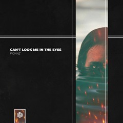 Pionnz - Can't Look Me In The Eyes