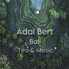 Adal Bert - Bali, Tea and Music mush up