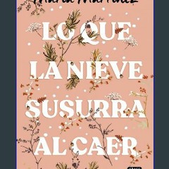 [PDF] ✨ Lo que la nieve susurra al caer (Ficción) (Spanish Edition) Full Pdf