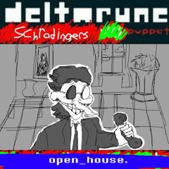 open_house - Deltarune Schrodinger's Puppet