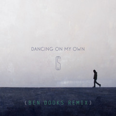 Dancing On My Own (Ben Dooks Remix)