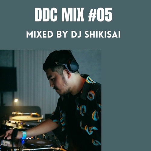DDC MIX #05 MIXED BY DJ SHIKISAI