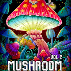 free PDF 📭 Mushroom Coloring Book Vol 2: Adult Coloring Book Features Mushroom, Fung