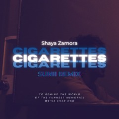 Cigarettes (SUNII Remix) - Shaya Zamora