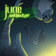 Something To Lose - June (Official Music)