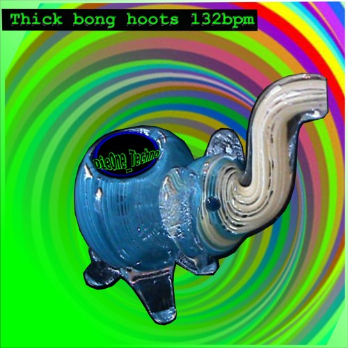 Thick Bong Hoots