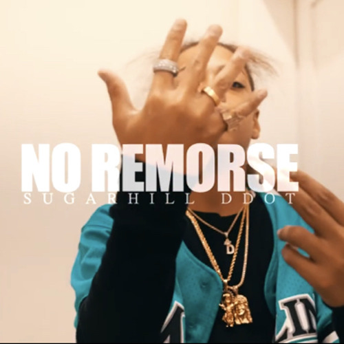 SugarHillDDot - No Remorse