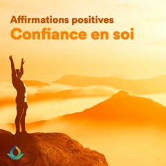 Affirmations Positives | Confiance En Soi