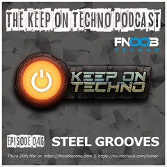 Keep On Techno Podcast 046 - Steel Grooves