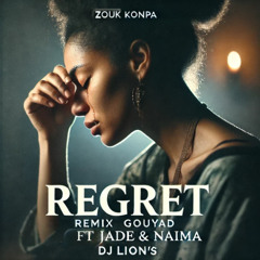 Regret Remix Gouyad By Dj Lion'S ft jade & naima