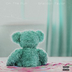 On The Run (Prod. Brandon Taylor)