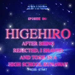 HIGEHIRO: He SHAVED & Took in a High School Runaway, but What Does Any of That Mean?
